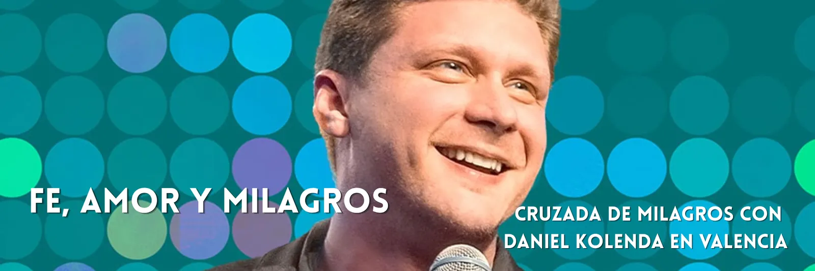 Cartel de la Cruzada de Milagros con Daniel Kolenda en Valencia: «Fe, amor y milagros»